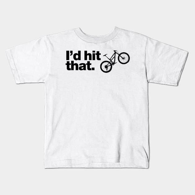 Mountain Biking - I'd hit that MTB Wheelie Kids T-Shirt by pedalhead